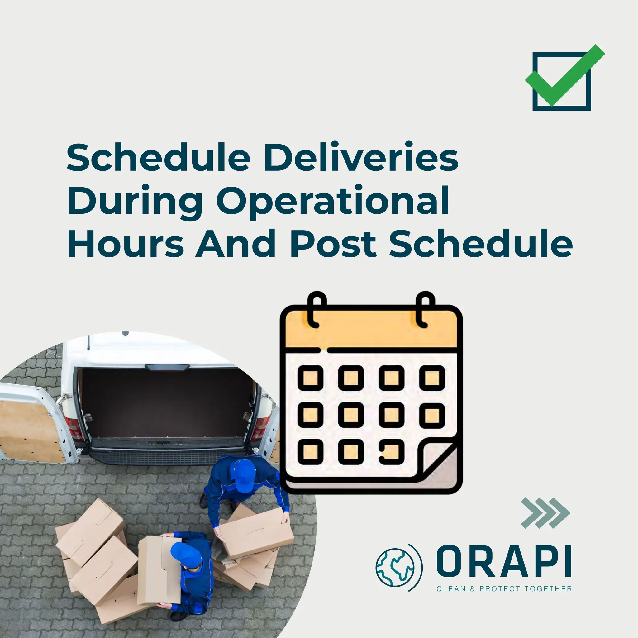 Schedule Deliveries
During Operational
Hours And Post Schedule
 