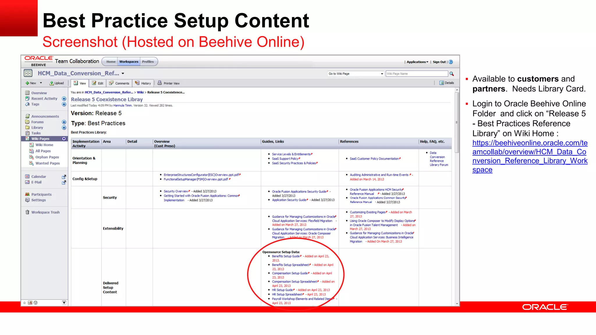 Best Practice Setup Content
Screenshot (Hosted on Beehive Online)
 Available to customers and
partners. Needs Library Card.
 Login to Oracle Beehive Online
Folder and click on “Release 5
- Best Practices Reference
Library” on Wiki Home :
https://beehiveonline.oracle.com/te
amcollab/overview/HCM_Data_Co
nversion_Reference_Library_Work
space
 