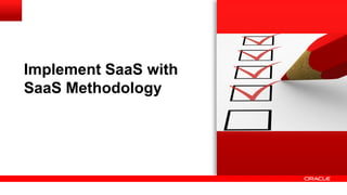 Implement SaaS with
SaaS Methodology
 