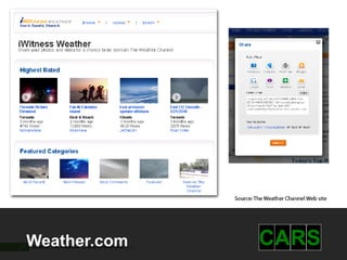 27   Weather.com
      © 2010 Forrester Research, Inc. Reproduction Prohibited
                                                                CARS
 