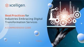BestPractices for
Industries Embracing Digital
Transformation Services
A COMPREHENSIVE GUIDE
 