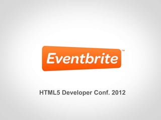 HTML5 Developer Conf. 2012
 