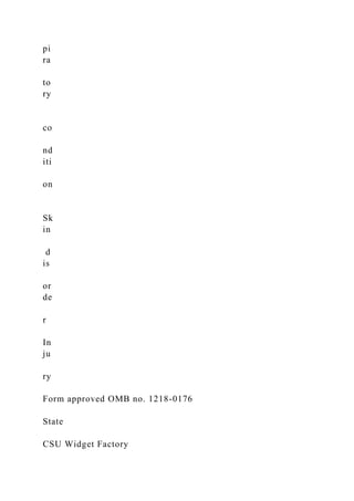 pi
ra
to
ry
co
nd
iti
on
Sk
in
d
is
or
de
r
In
ju
ry
Form approved OMB no. 1218-0176
State
CSU Widget Factory
 