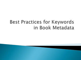 Best Practices for Keywords in Metadata, with Jenny Bullough, Manager of Digital Assets at Harlequin Press, and Julie Morris, Project Manager of Standards & Best Practices at BISG