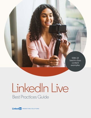 With 14
best-in-class
content
examples
LinkedInLiveBest Practices Guide
 