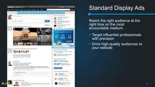 #LinkedInMktg#LinkedInMktg 15
Standard Display Ads
Reach the right audience at the
right time on the most
accountable medi...