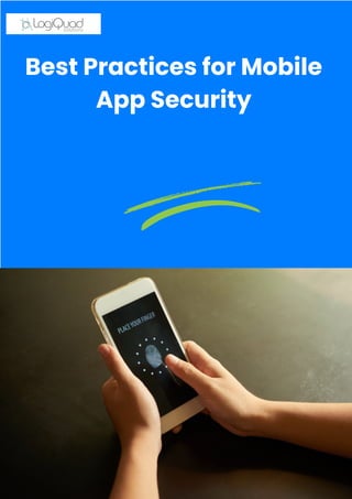Best Practices for Mobile
App Security
 