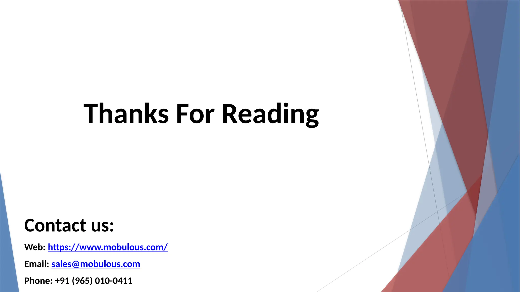 Thanks For Reading
Contact us:
Web: https://www.mobulous.com/
Email: sales@mobulous.com
Phone: +91 (965) 010-0411
 