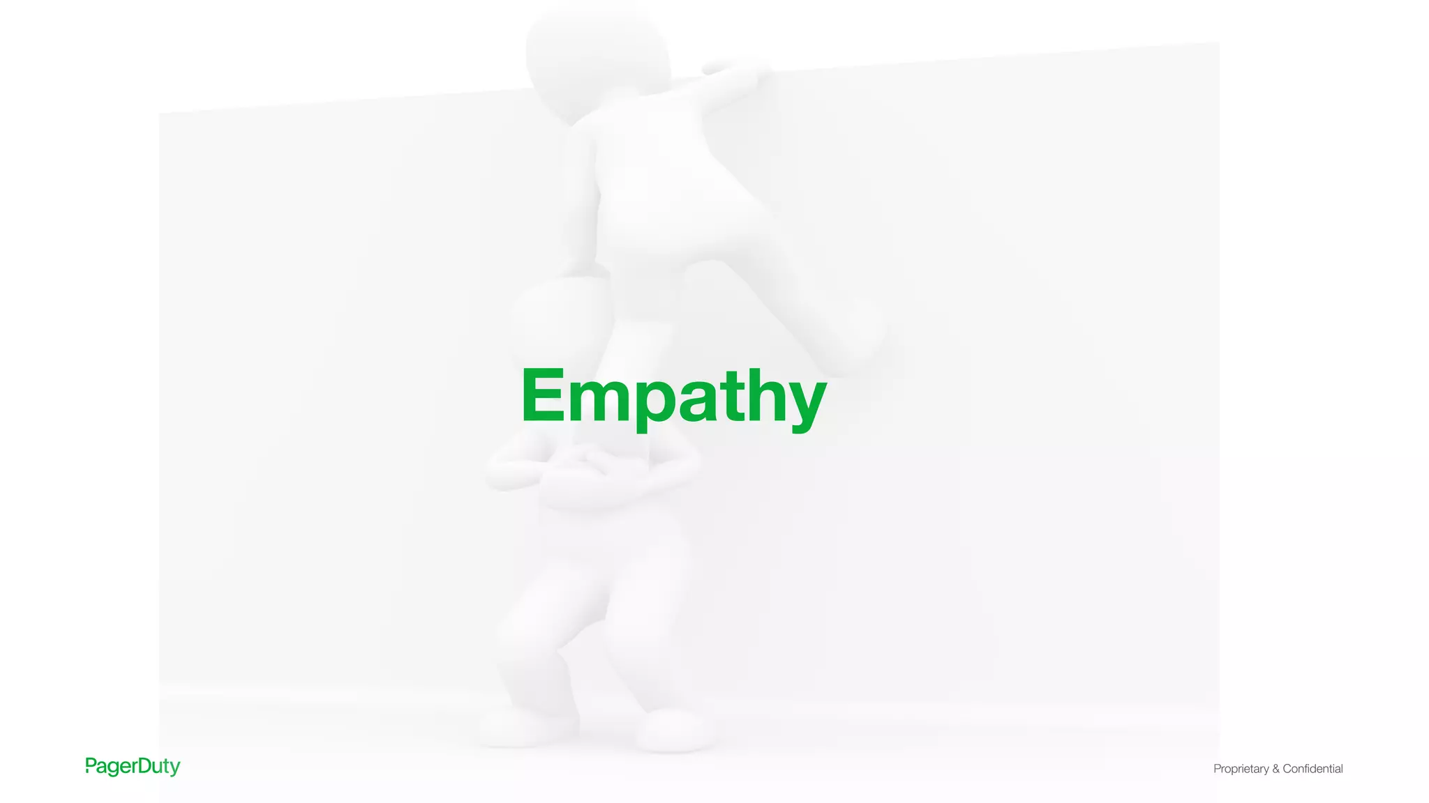 Proprietary & Conﬁdential
Empathy
 