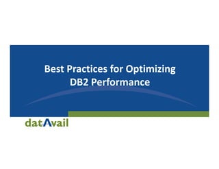 Best Practices for Optimizing
DB2 Performance

 