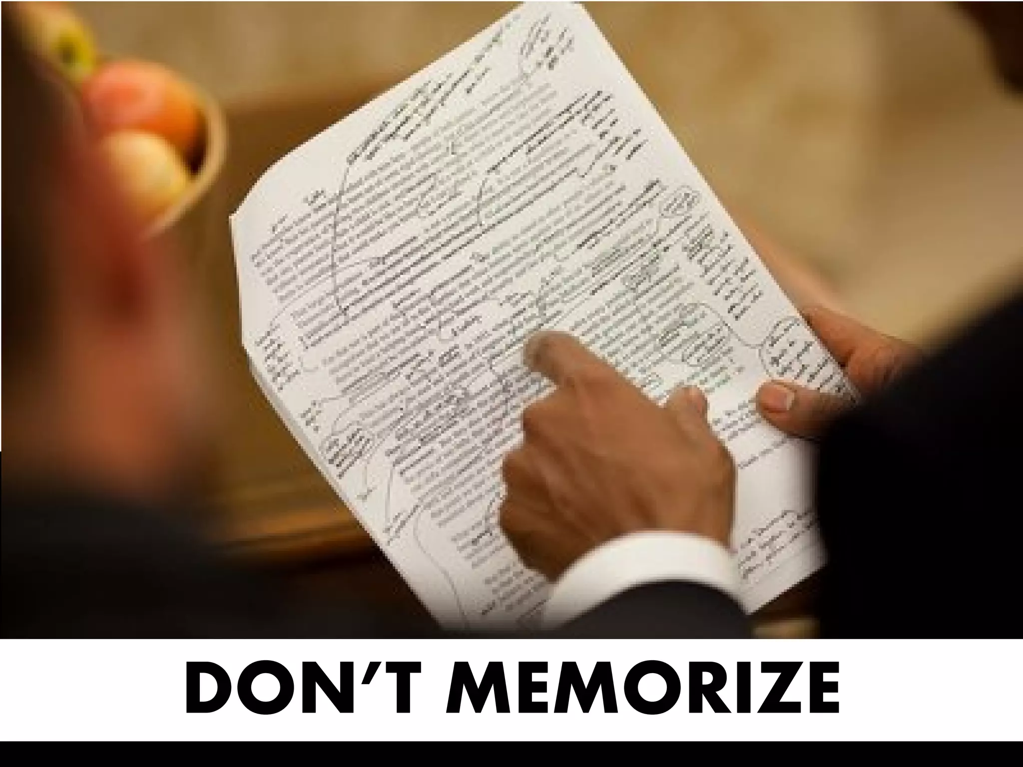 DON’T MEMORIZE
 