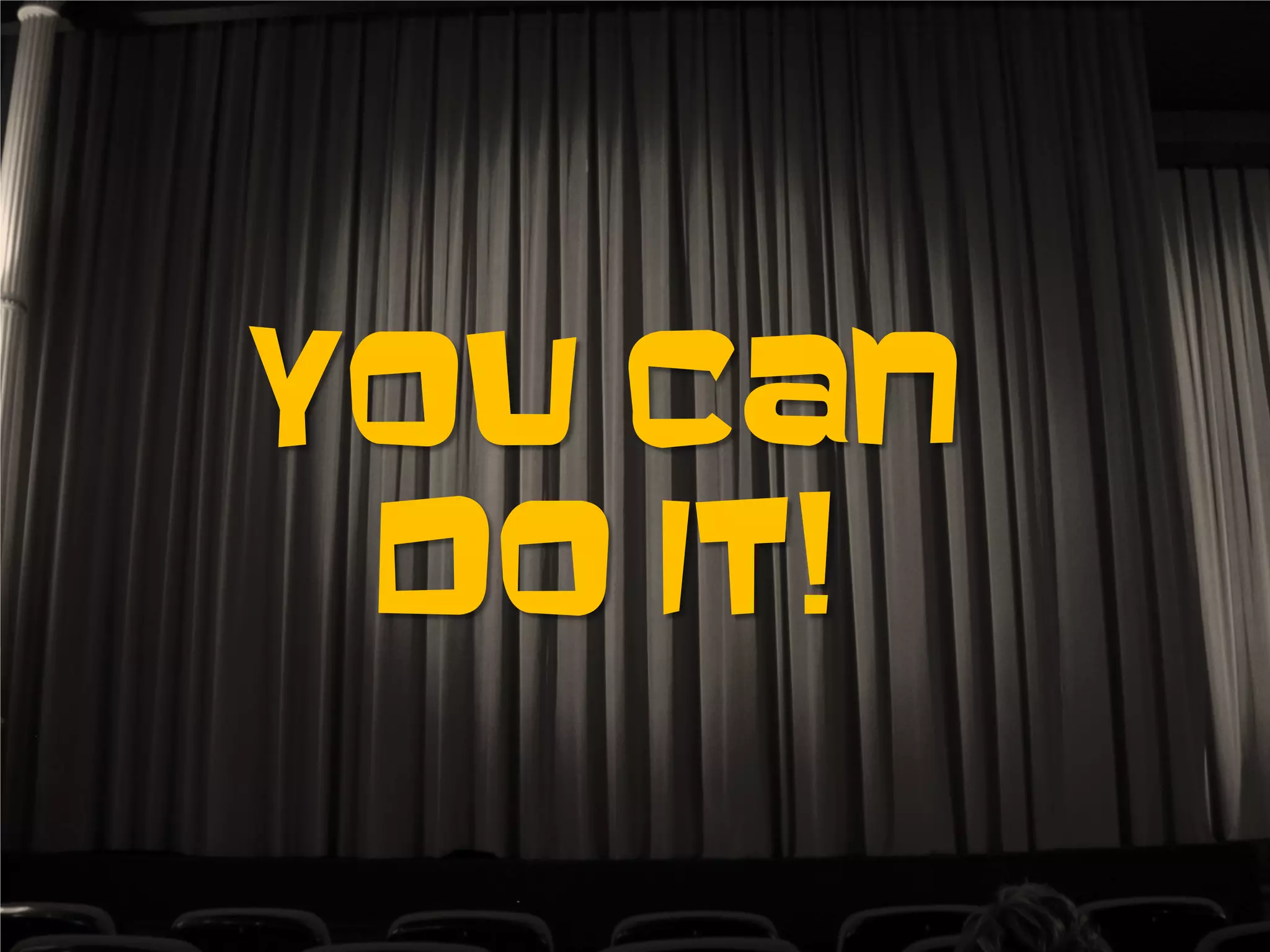 You can
do it!
 