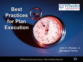 Best Practices for Plan Execution John H. Wheeler, Jr. Managing Partner 