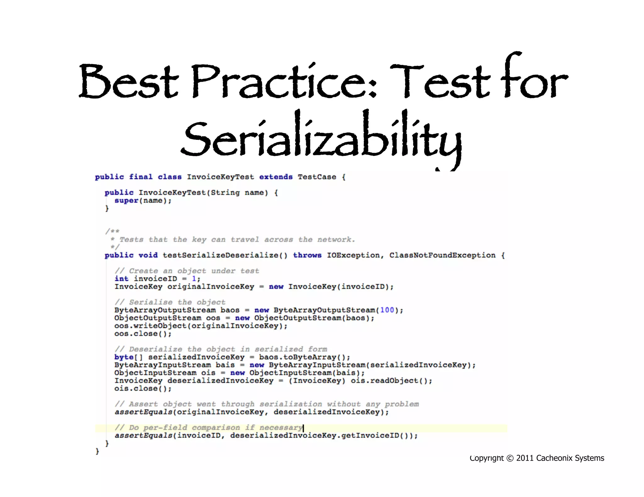 Best Practice: Test for
    Serializability




                  Copyright © 2011 Cacheonix Systems
 