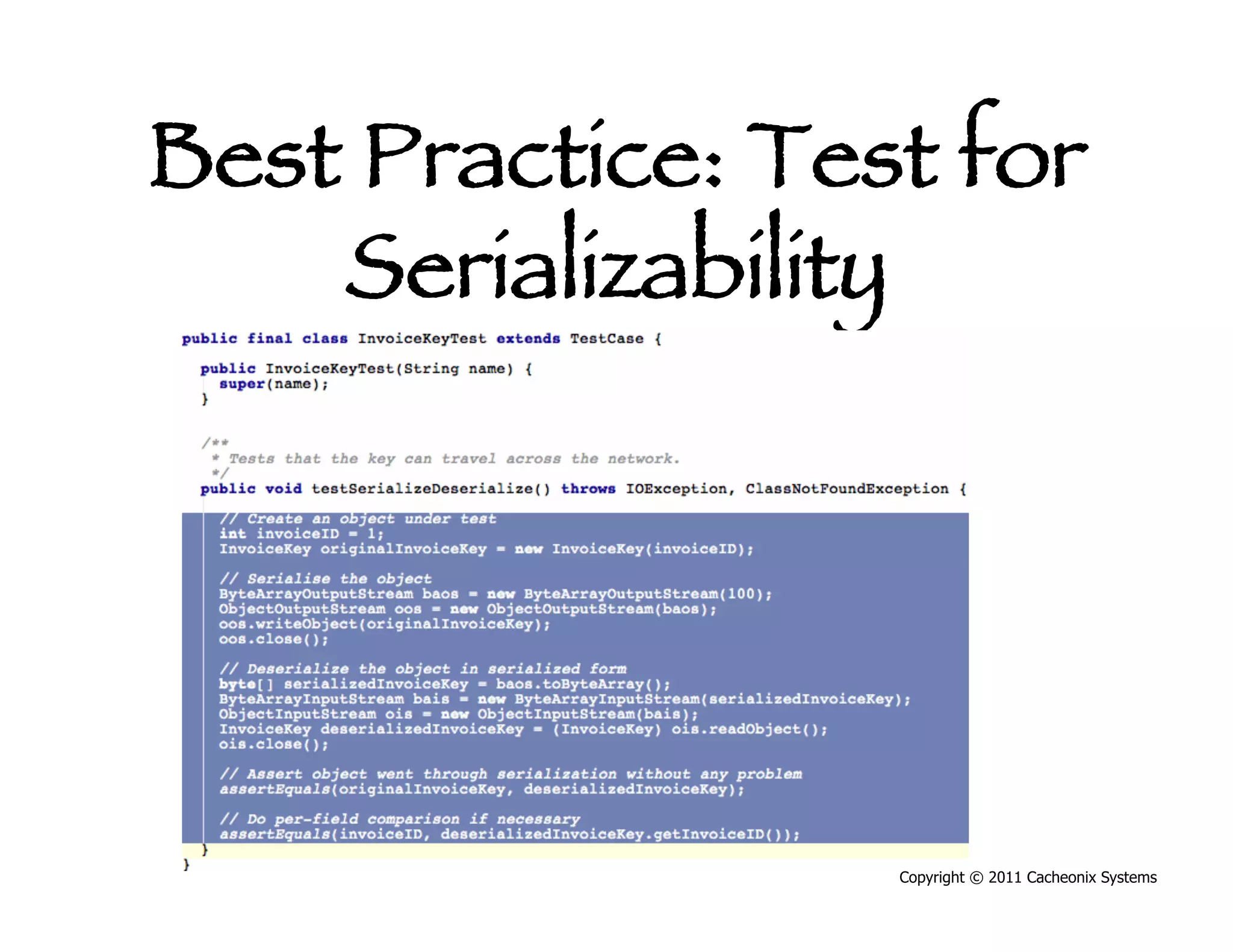 Best Practice: Test for
    Serializability




                  Copyright © 2011 Cacheonix Systems
 