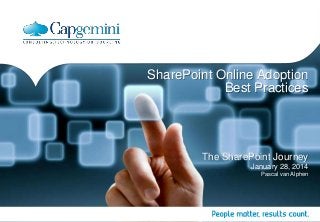 SharePoint Online Adoption
Best Practices
The SharePoint Journey
January 28, 2014
Pascal van Alphen
 