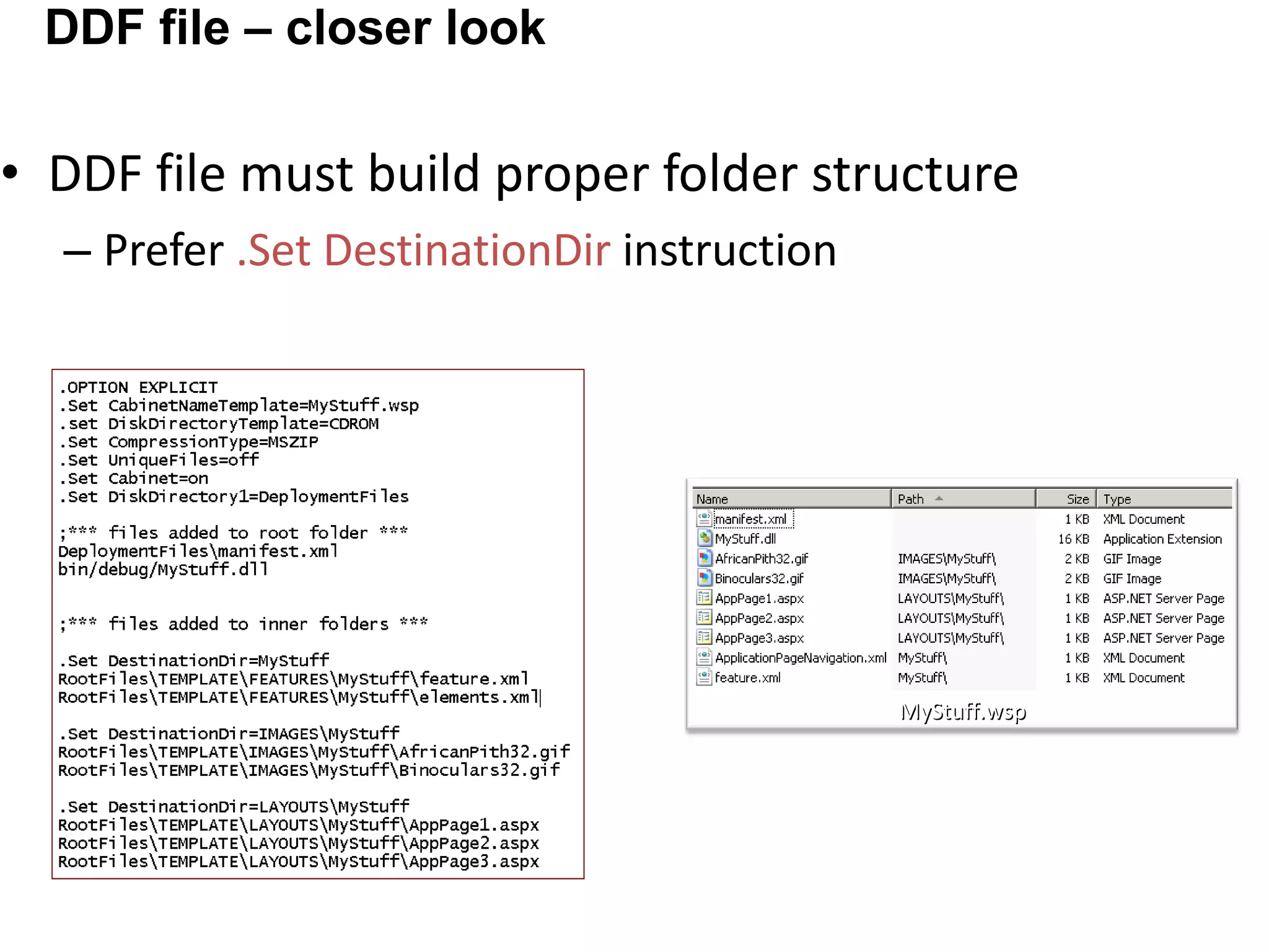 DDF file must build proper folder structure Prefer .Set DestinationDir instruction DDF file – closer look MyStuff.wsp 