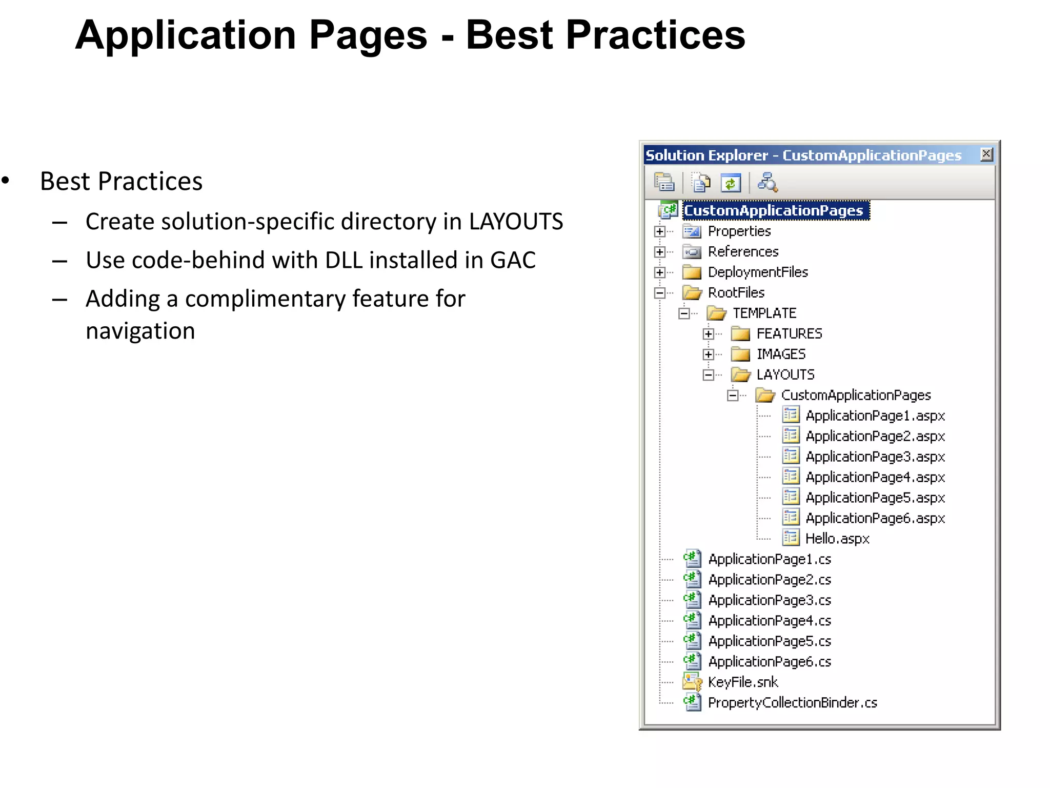 Best Practices Create solution-specific directory in LAYOUTS Use code-behind with DLL installed in GAC Adding a complimentary feature for navigation Application Pages - Best Practices 
