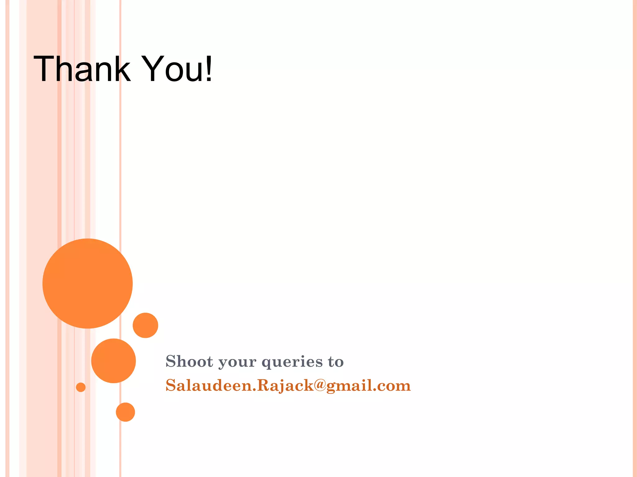 Shoot your queries to [email_address] Thank You! 
