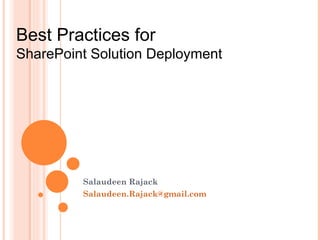Salaudeen Rajack [email_address] Best Practices for  SharePoint Solution Deployment 