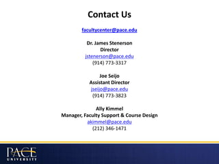 Contact Us
facultycenter@pace.edu
Dr. James Stenerson
Director
jstenerson@pace.edu
(914) 773-3317
Joe Seijo
Assistant Dire...