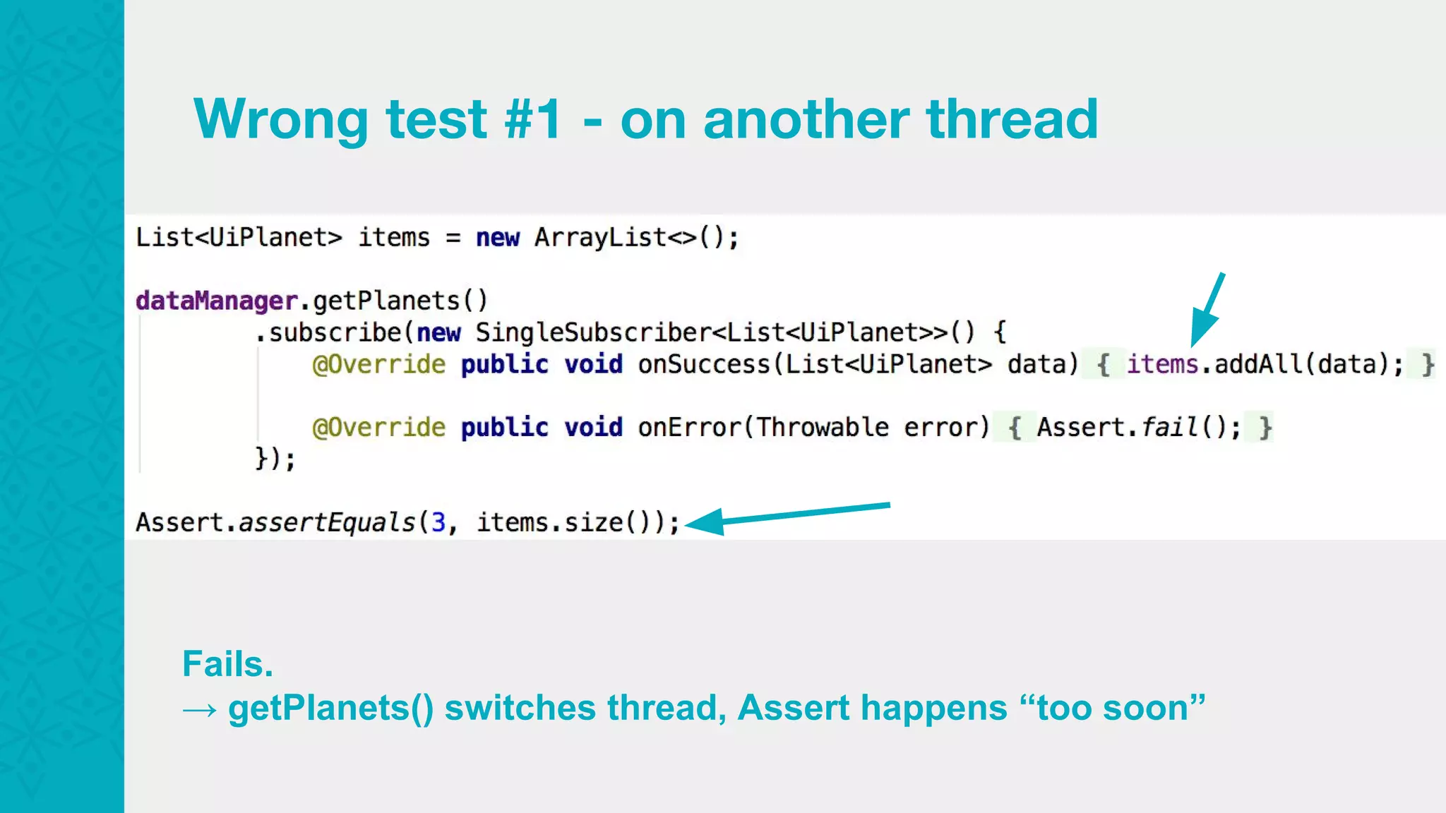Wrong test #1 - on another thread Fails. → getPlanets() switches thread, Assert happens “too soon” 