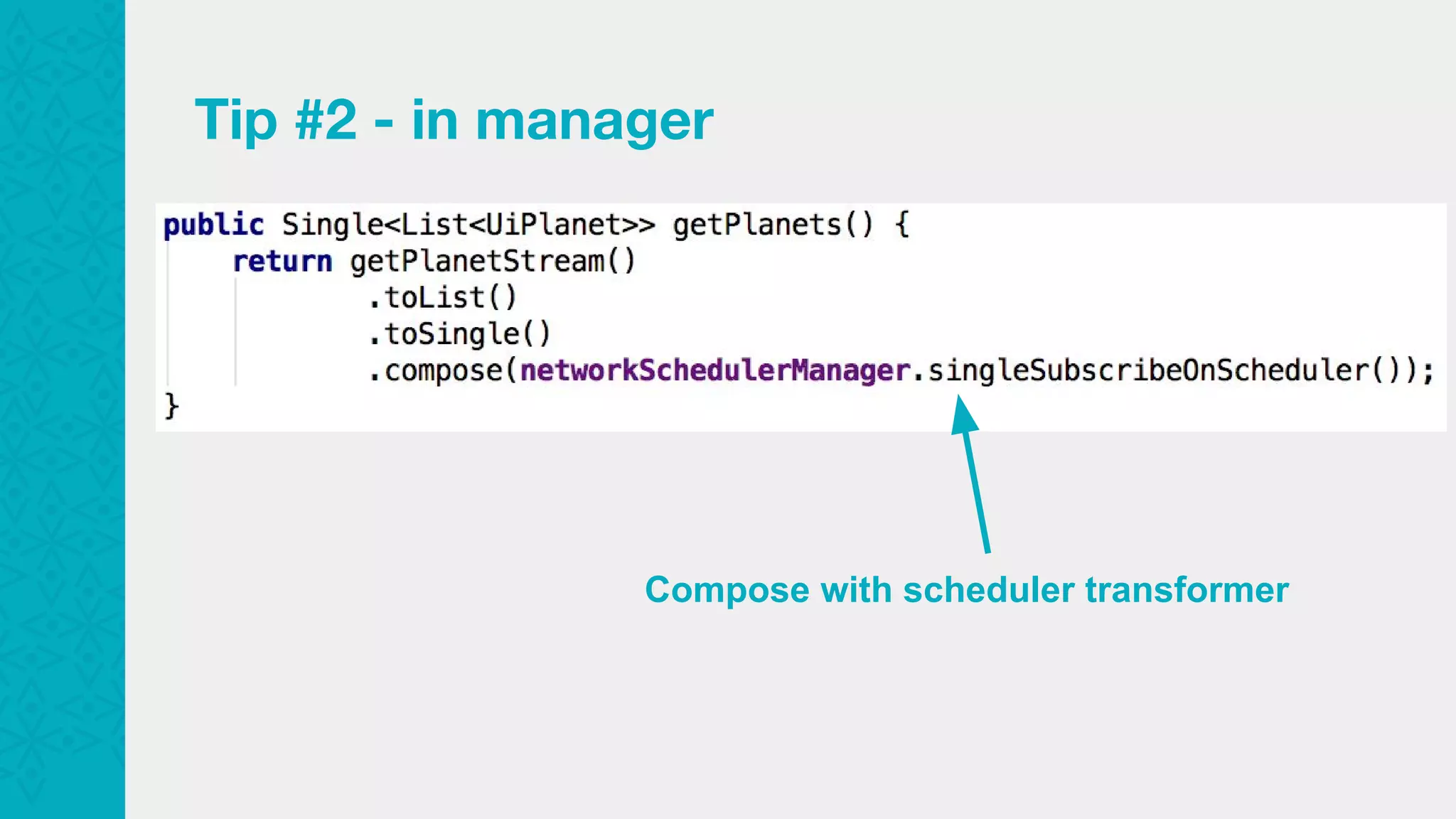 Tip #2 - in manager Compose with scheduler transformer 