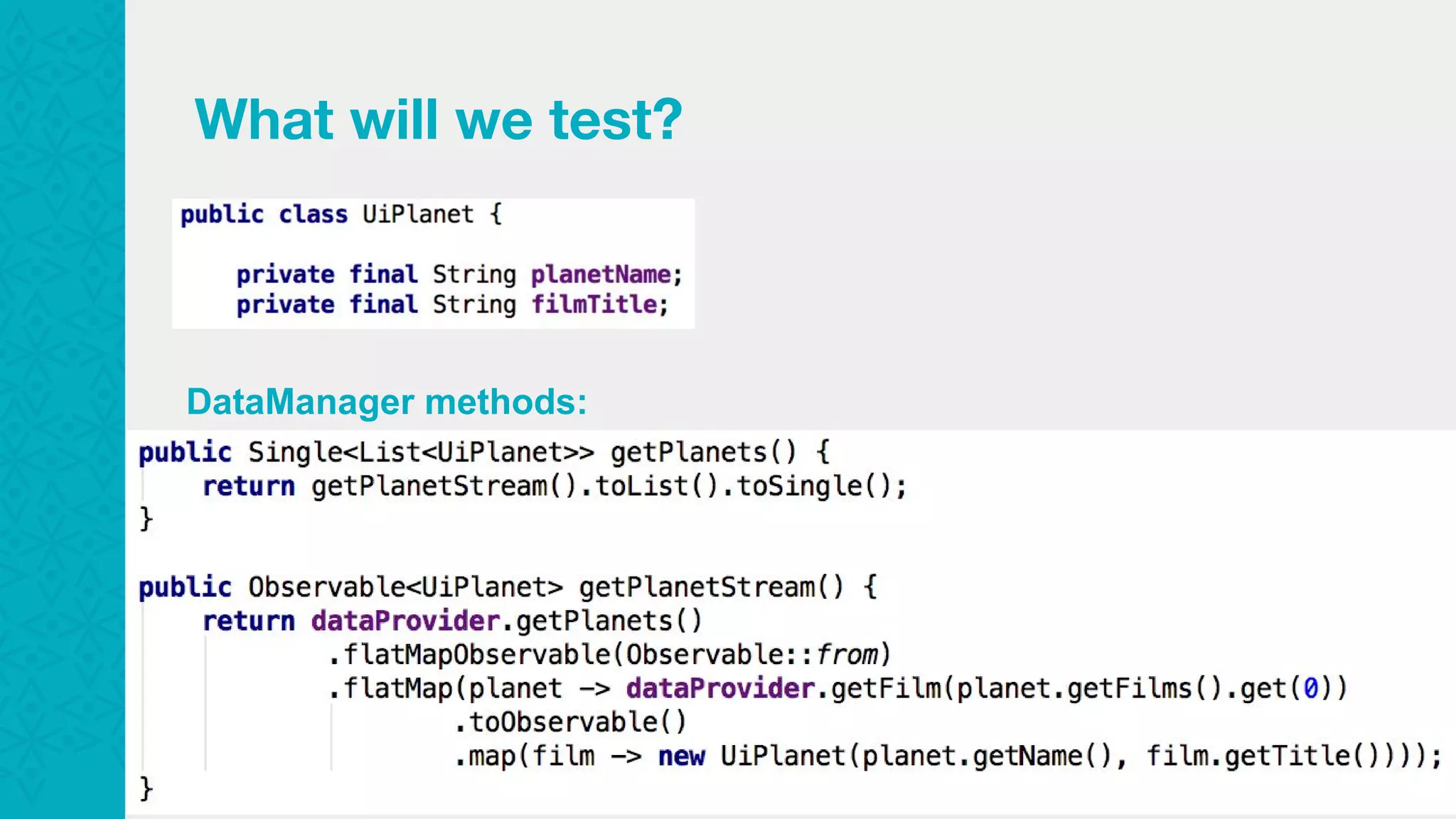 What will we test? DataManager methods: 