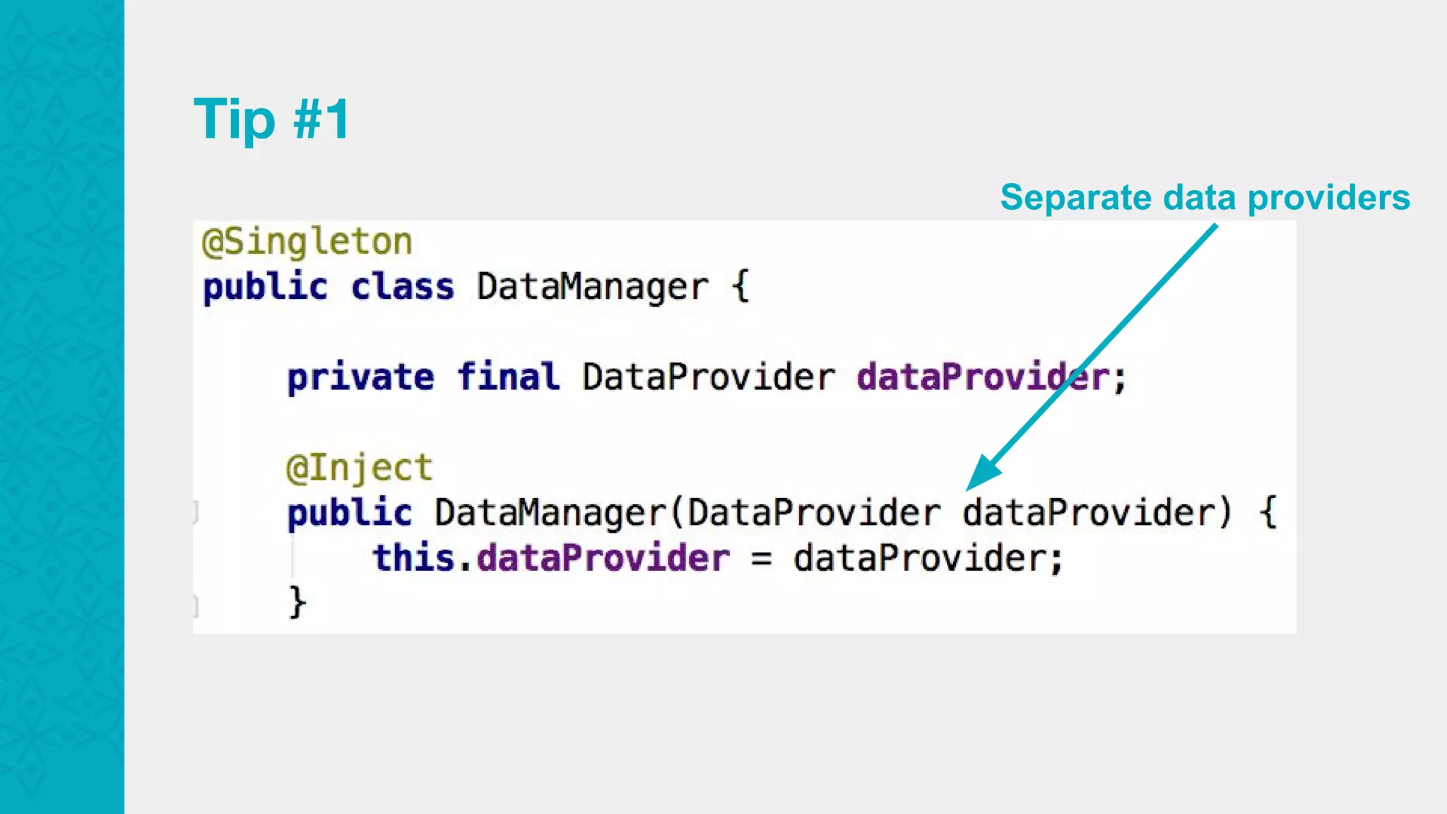 Tip #1 Separate data providers 