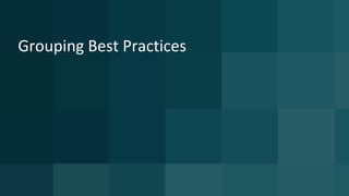 Grouping Best Practices
 