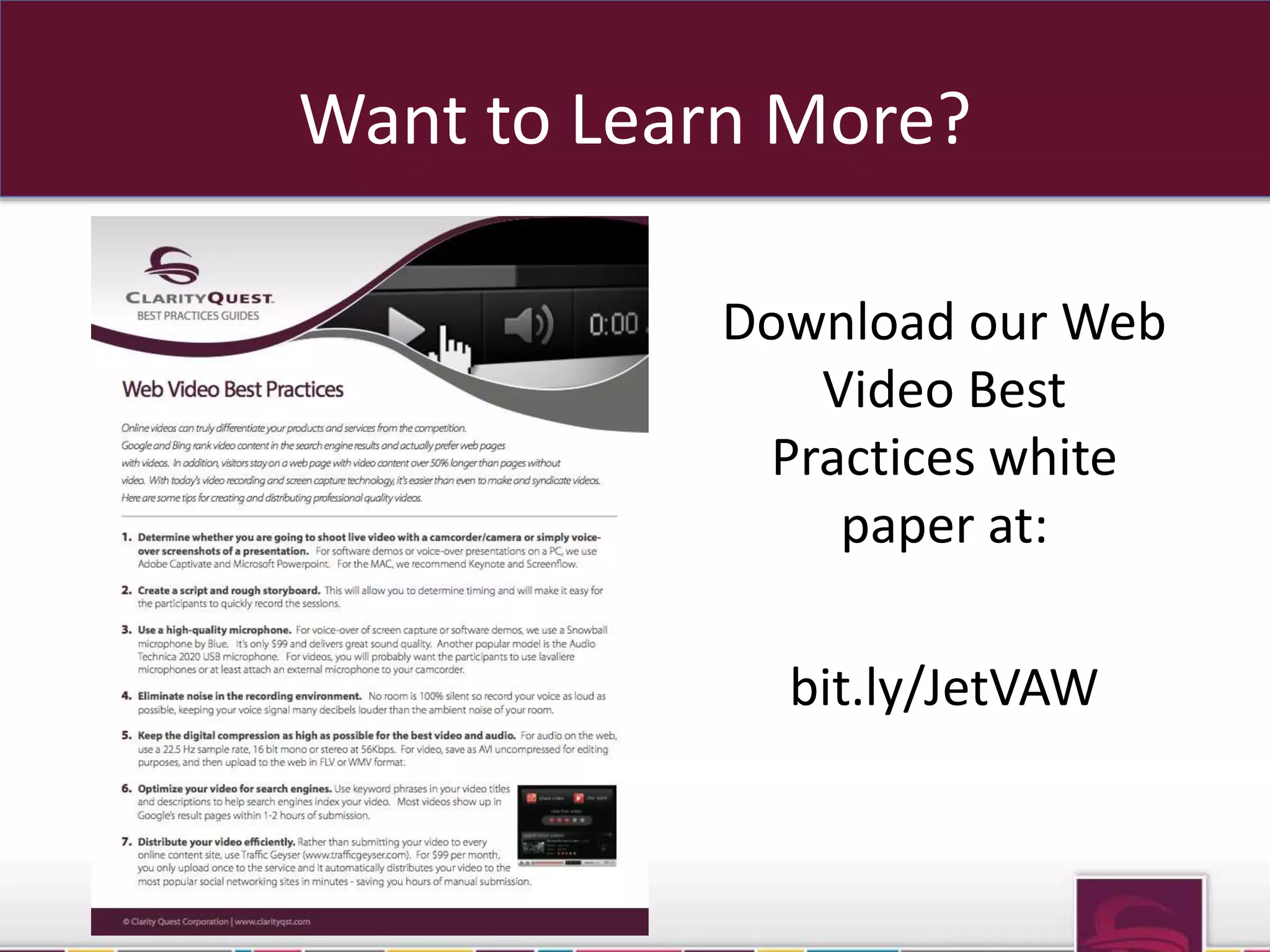 Want to Learn More? 
Download our Web 
Video Best 
Practices white 
paper at: 
bit.ly/JetVAW 
 