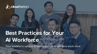 Best Practices for Your
AI Workforce
Your workforce options & best practices to get data work done
 