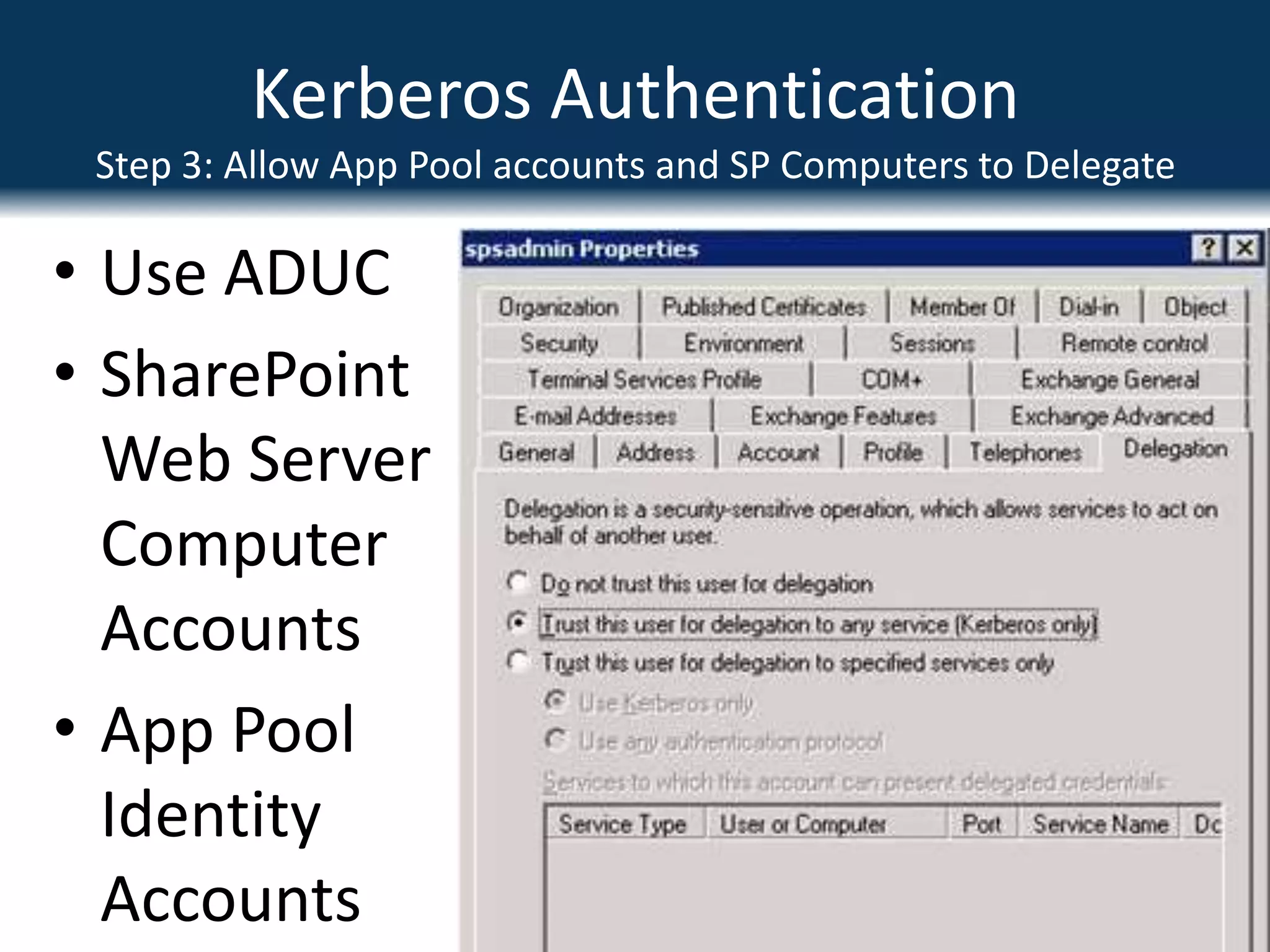Kerberos AuthenticationEnable for Best Practise Security!Use Kerberos when creating Web AppsExtra steps required, but worth it…