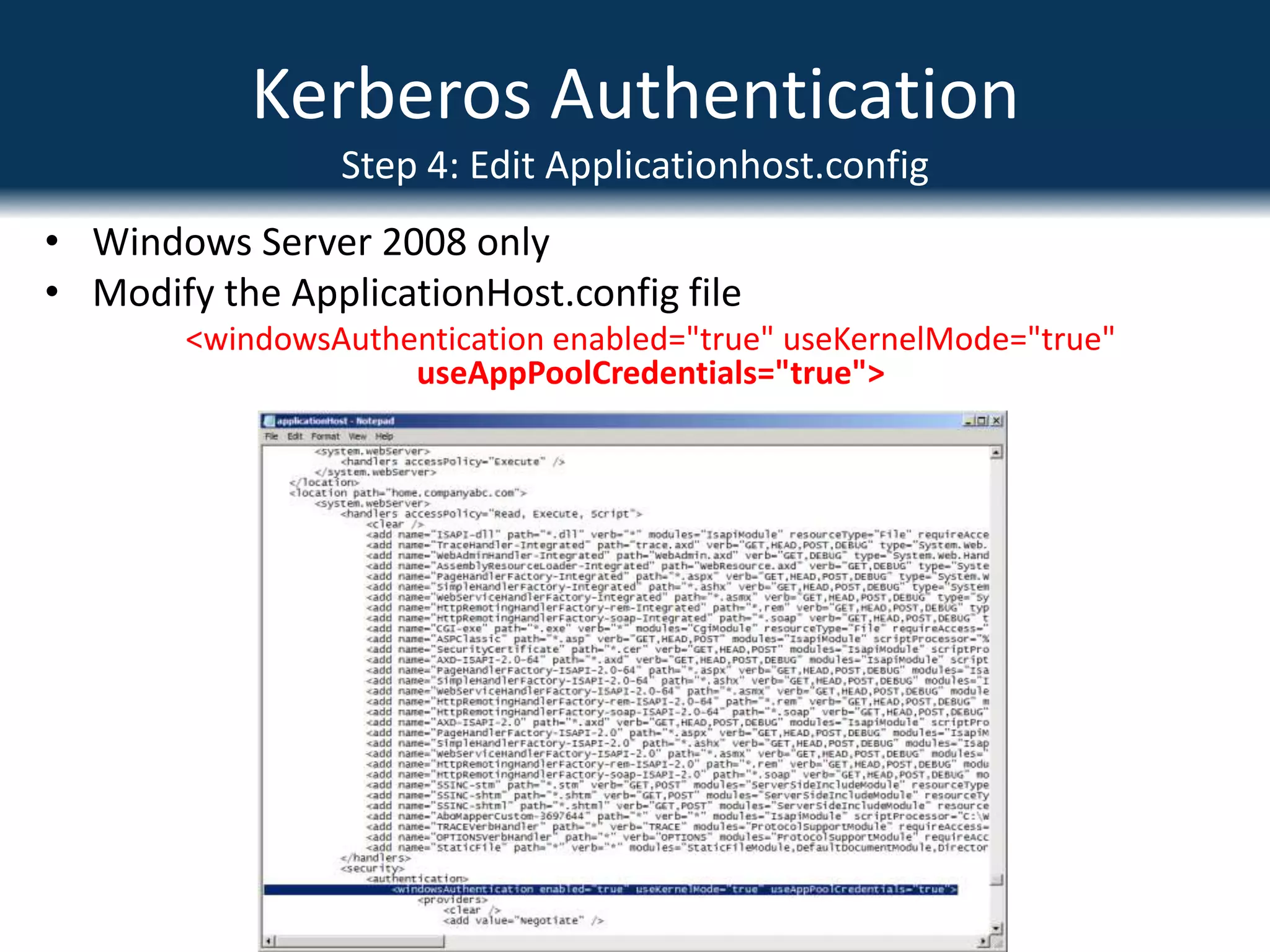 Kerberos AuthenticationStep 1: Create SPNs for Web AppsCreate Service Principle Names (SPNs)Used for impersonation