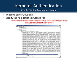 Kerberos AuthenticationStep 1: Create SPNs for Web AppsCreate Service Principle Names (SPNs)Used for impersonation
