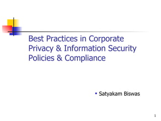 Best Practices in Corporate Privacy & Information Security Policies & Compliance ,[object Object]