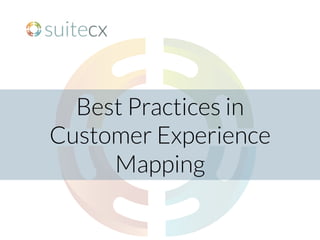 Best Practices in 
Customer Experience
Mapping
 