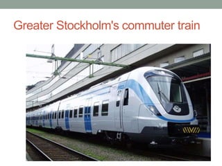 Greater Stockholm's commuter train
 
