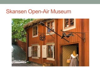 Skansen Open-Air Museum
 