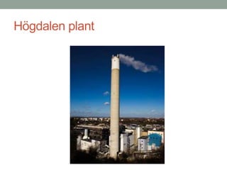Högdalen plant
 
