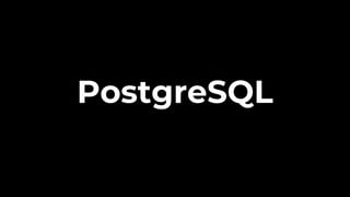 PostgreSQL
 