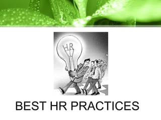 BEST HR PRACTICES 
 