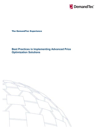 The DemandTec Experience




Best Practices in Implementing Advanced Price
Optimization Solutions
 