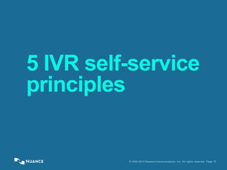 © 2002-2013 Nuance Communications, Inc. All rights reserved. Page 15
5 IVR self-service
principles
 