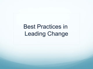 Best Practices in
Leading Change
 