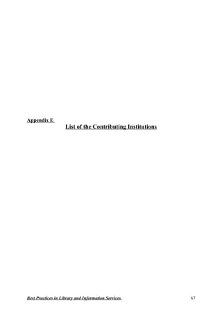 Appendix E
List of the Contributing Institutions
Best Practices in Library and Information Services 67
 