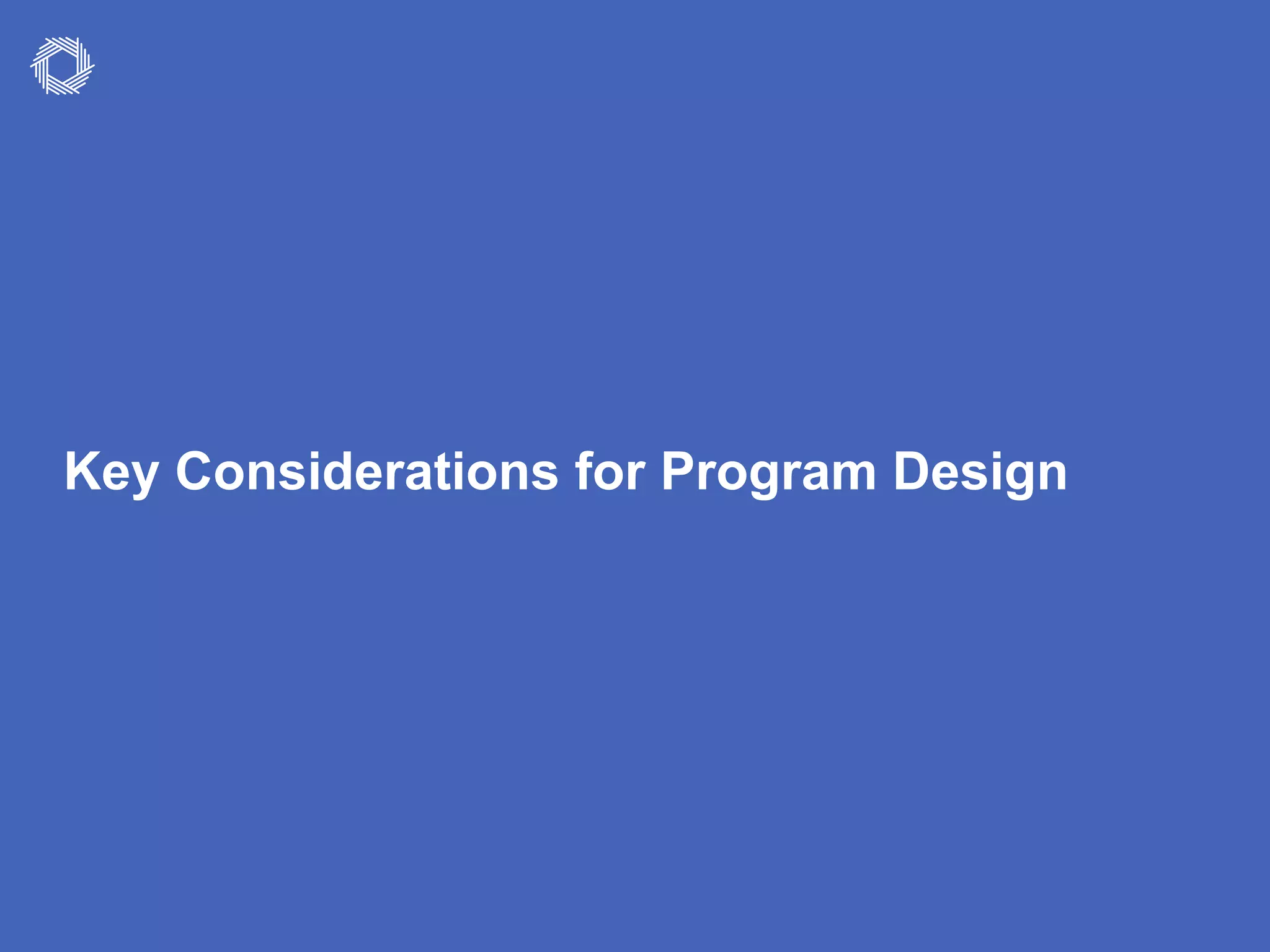 © PFM 19
Key Considerations for Program Design
 