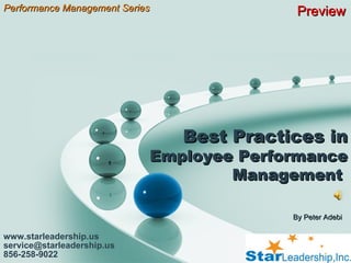 Best Practices in  Employee Performance Management   www.starleadership.us [email_address] 856-258-9022 Performance Management Series  By Peter Adebi Preview 