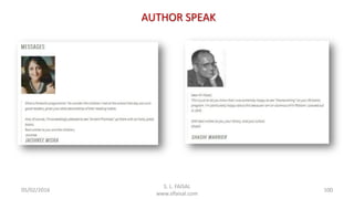 05/02/2016 100
 Inviting the Learners
 Design
 Physical infrastructure
 Central Library
 Class Libraries
 Department Library
S. L. FAISAL
www.slfaisal.com
AUTHOR SPEAK
 