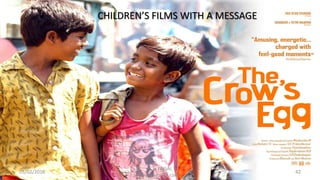 05/02/2016 42
CHILDREN’S FILMS WITH A MESSAGE
S. L. FAISAL
www.slfaisal.com
 